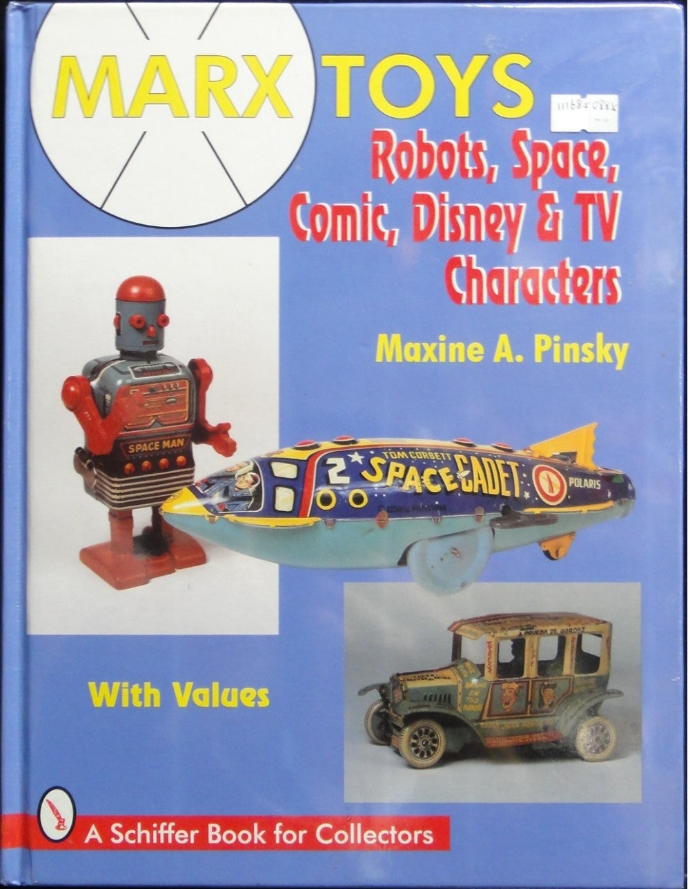 SCHIFFER MARX TOYS ROBOTS SPACE COMIC DISNEY & TV CHARACTERS WITH VALUES A SCHIFFER BOOK FOR COLLECTORS MAXINE A PINSKY ISBN: 0-88740-936-9 40936 1116850885